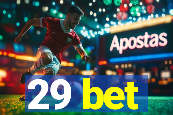 29 bet